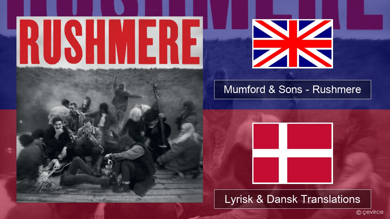 Mumford & Sons – Rushmere Engelsk Lyrisk & Dansk Translations