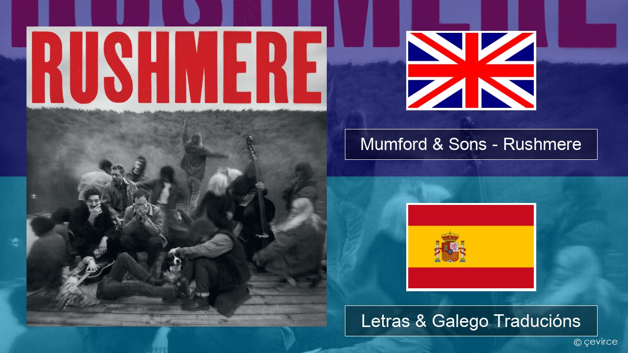 Mumford & Sons – Rushmere Inglés Letras & Galego Traducións