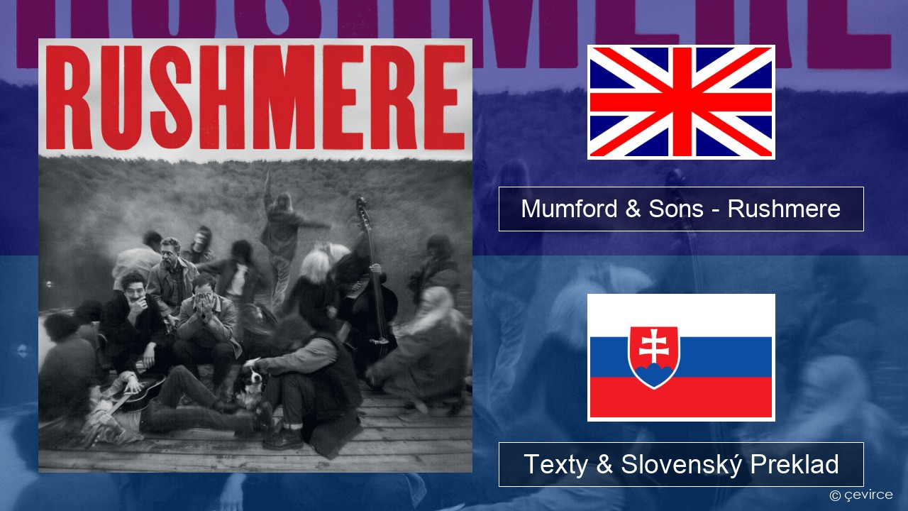 Mumford & Sons – Rushmere Anglický Texty & Slovenský Preklad