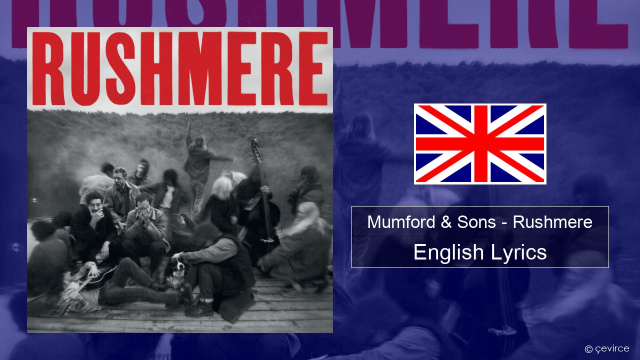 Mumford & Sons – Rushmere English Lyrics