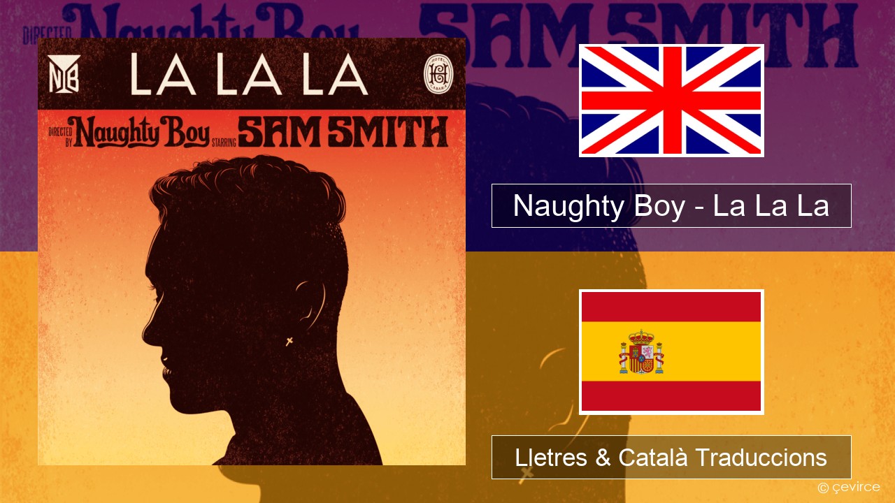 Naughty Boy – La La La Anglès Lletres & Català Traduccions