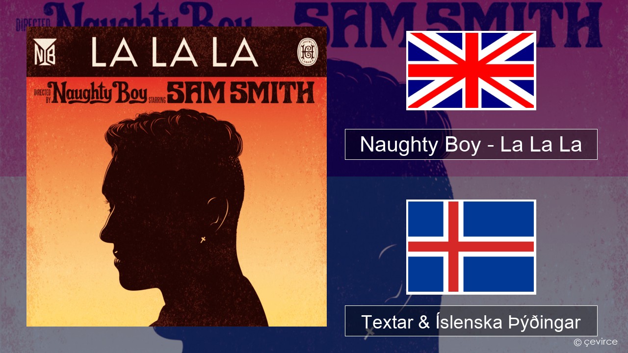 Naughty Boy – La La La Íslenska Textar & Íslenska Þýðingar