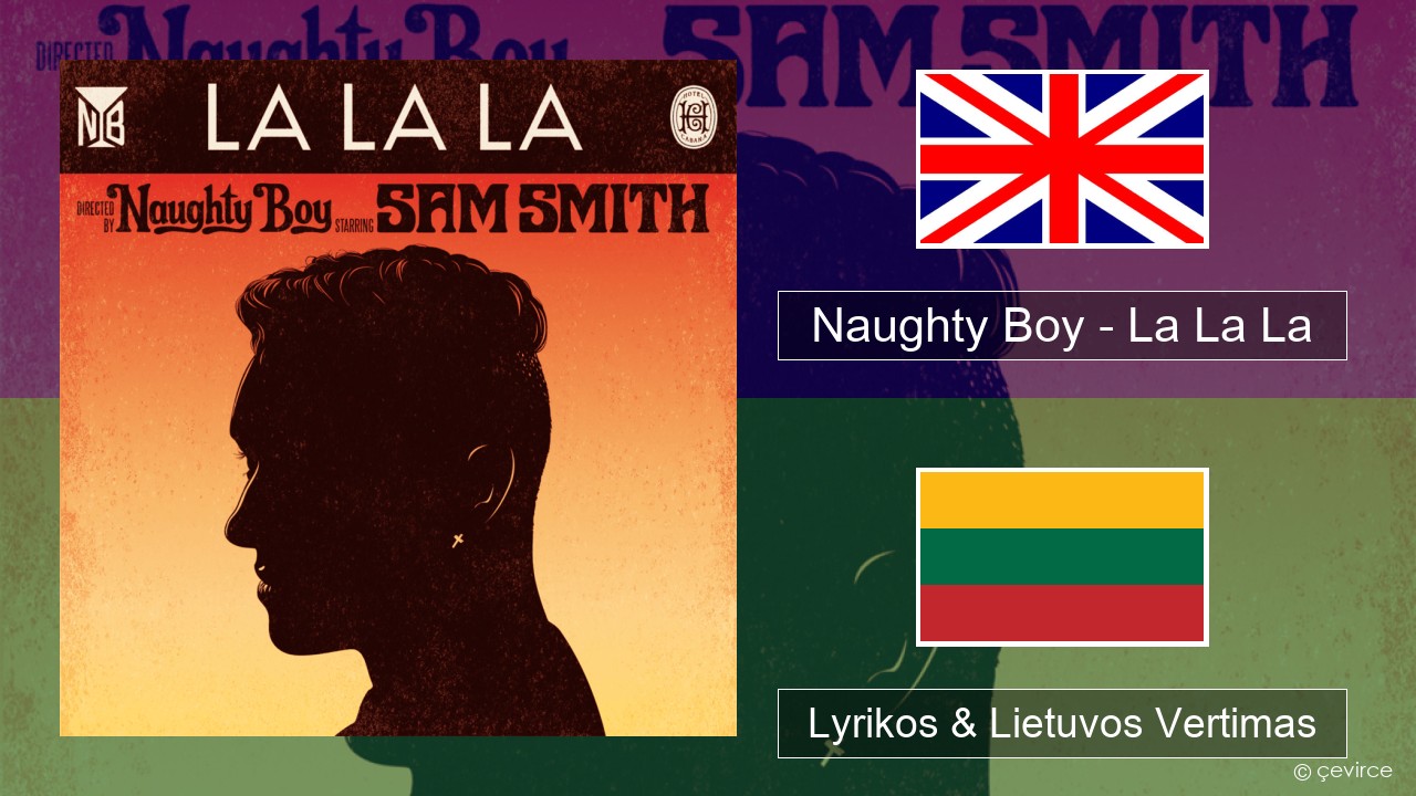 Naughty Boy – La La La Anglų Lyrikos & Lietuvos Vertimas