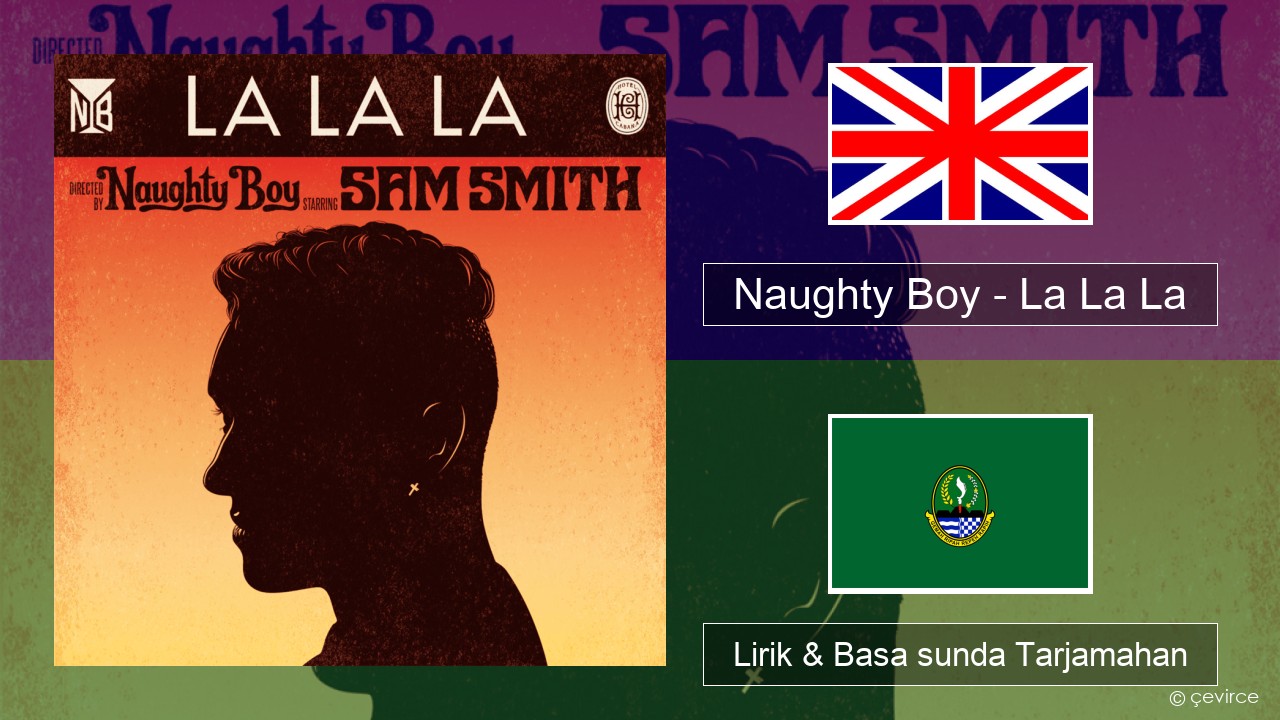 Naughty Boy – La La La Basa inggris Lirik & Basa sunda Tarjamahan