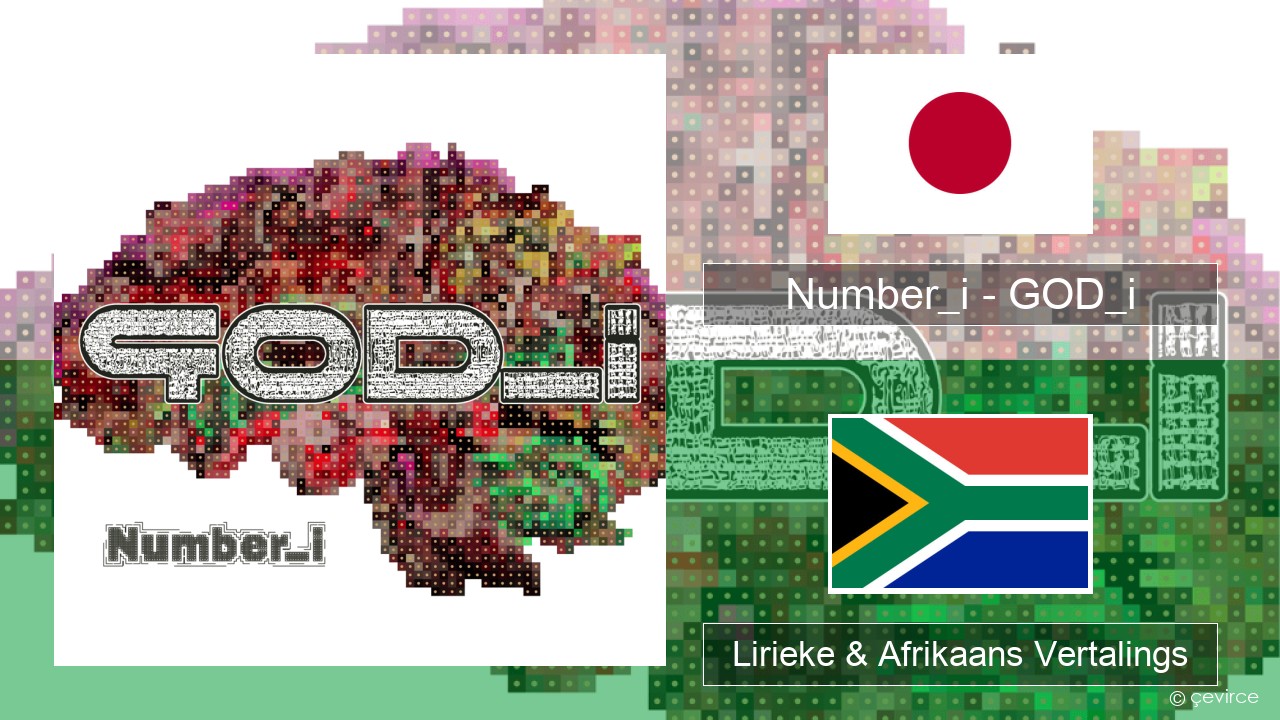 Number_i – GOD_i Japannees Lirieke & Afrikaans Vertalings