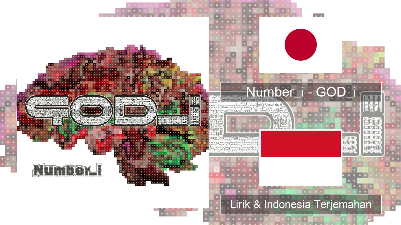 Number_i – GOD_i Jepang Lirik & Indonesia Terjemahan