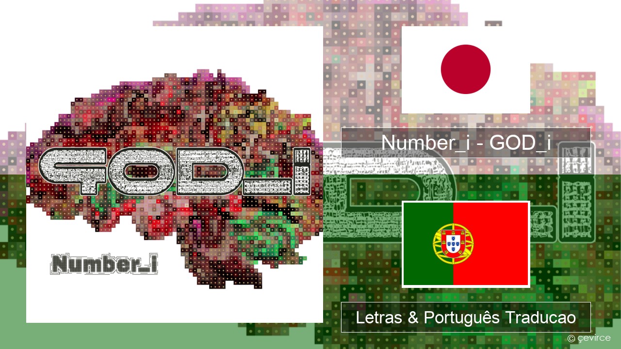 Number_i – GOD_i Japonês Letras & Português Traducao