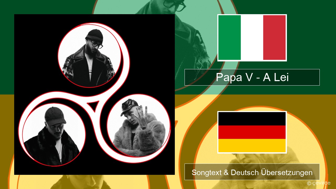 Papa V – A Lei Italienisch Songtext & Deutsch Übersetzungen