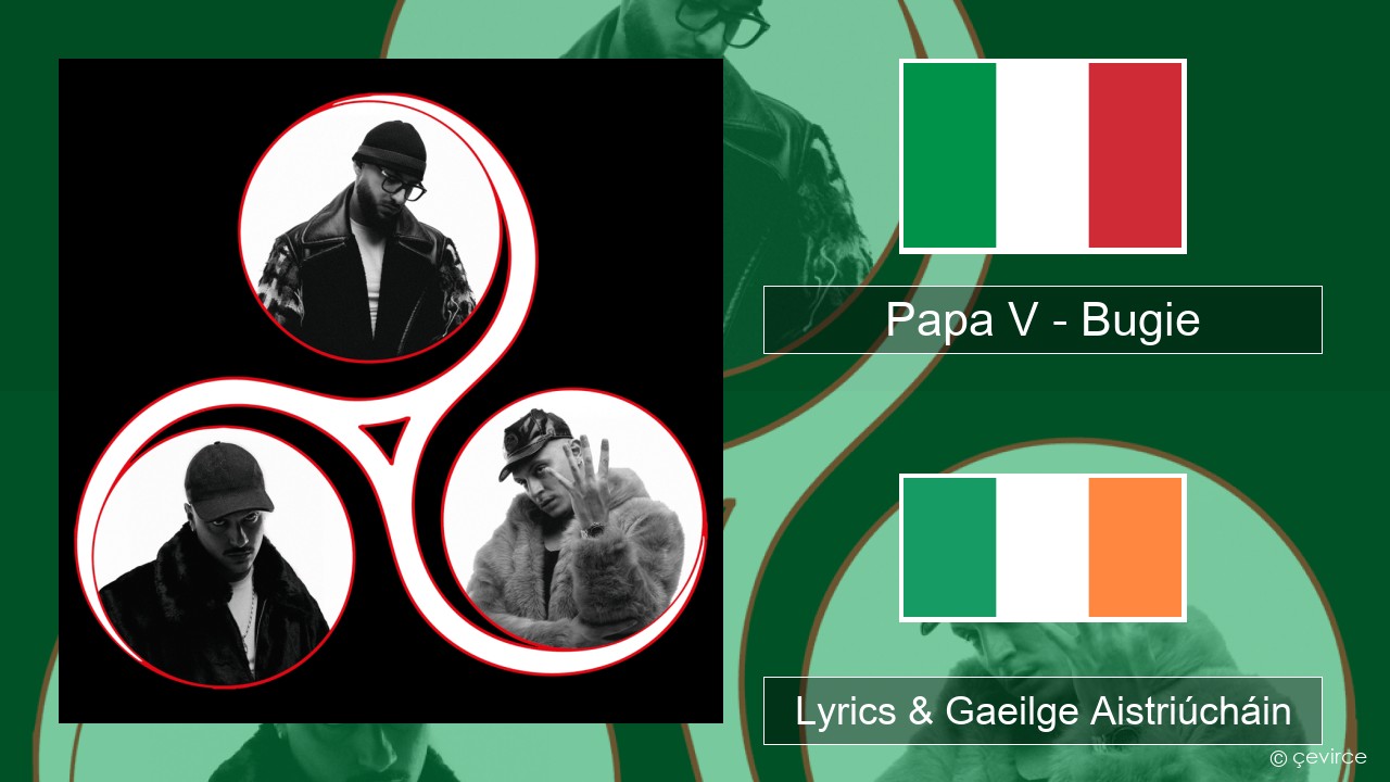 Papa V – Bugie Iodáilis Lyrics & Gaeilge Aistriúcháin