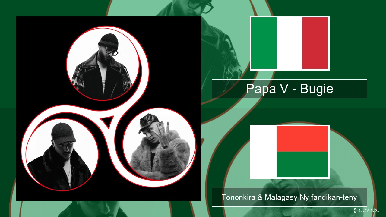 Papa V – Bugie Italiana Tononkira & Malagasy Ny fandikan-teny