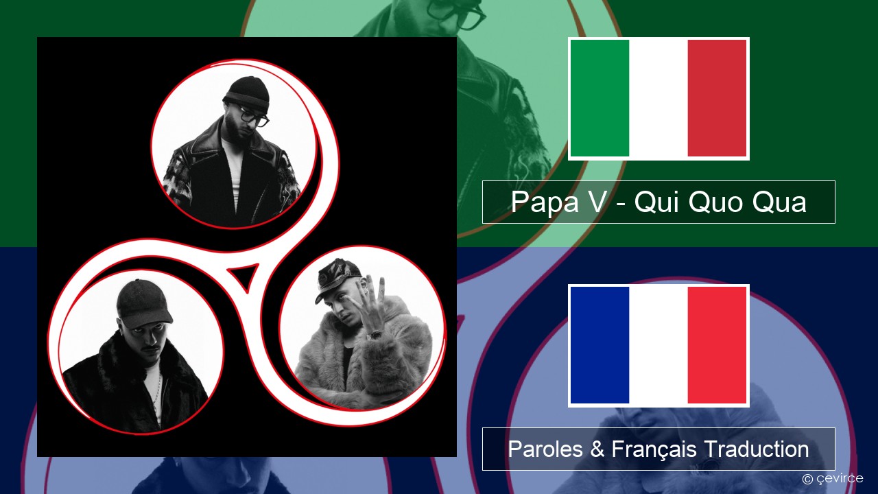 Papa V – Qui Quo Qua Italien Paroles & Français Traduction