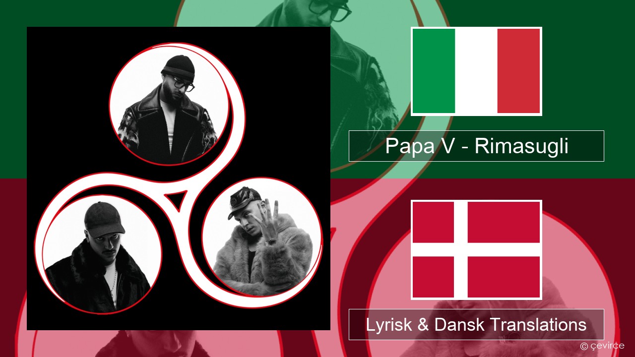 Papa V – Rimasugli Italiensk Lyrisk & Dansk Translations