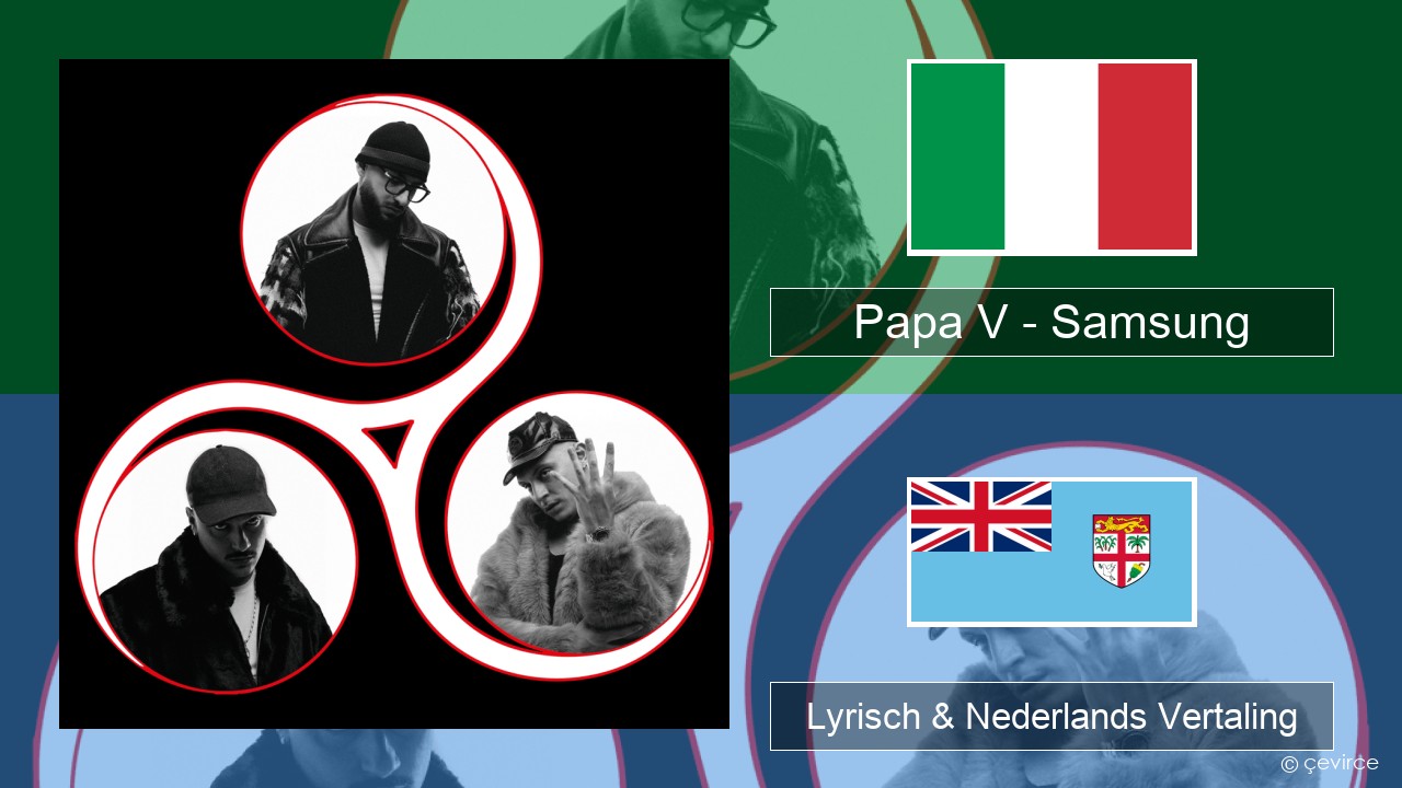 Papa V – Samsung Italiaans Lyrisch & Nederlands Vertaling