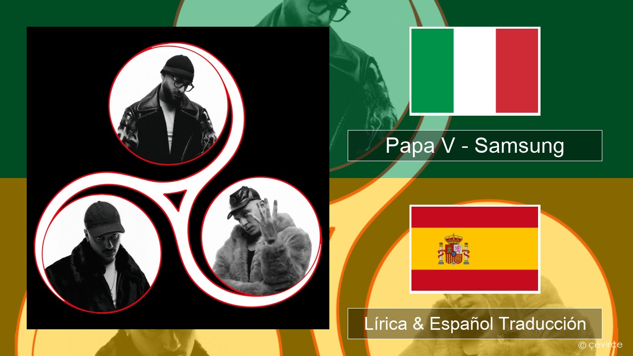 Papa V – Samsung Italiano Lírica & Español Traducción