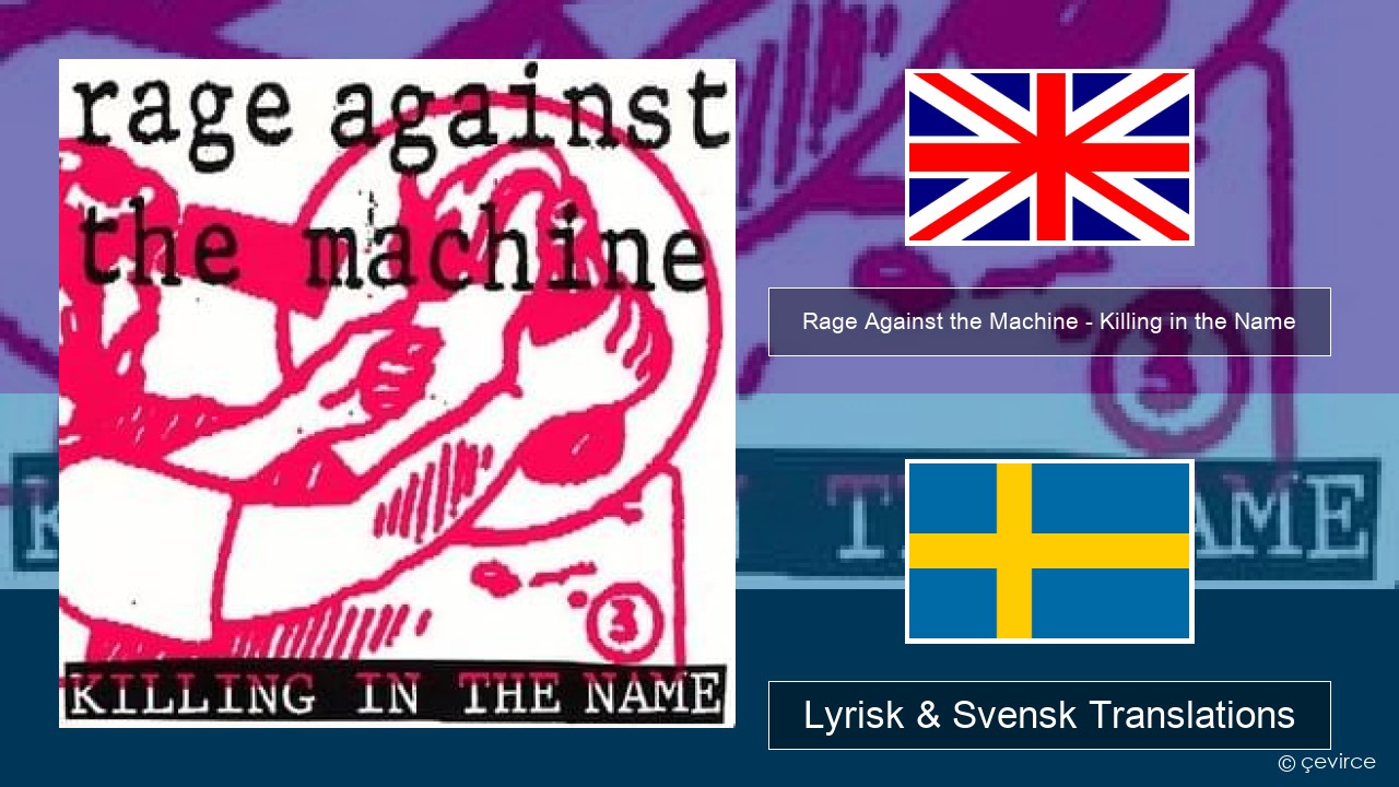 Rage Against the Machine – Killing in the Name Engelsk Lyrisk & Svensk Translations