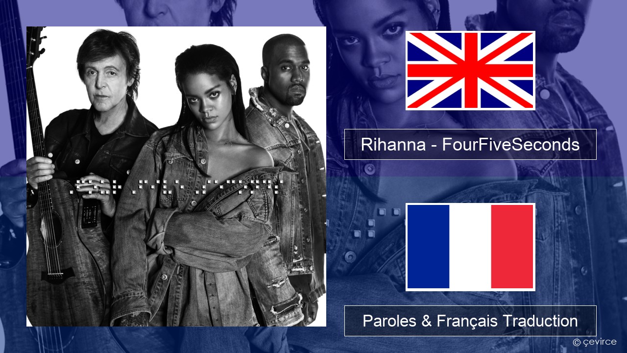 Rihanna – FourFiveSeconds Anglais Paroles & Français Traduction