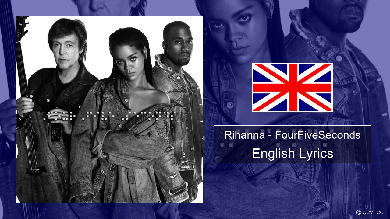 Rihanna – FourFiveSeconds English Lyrics