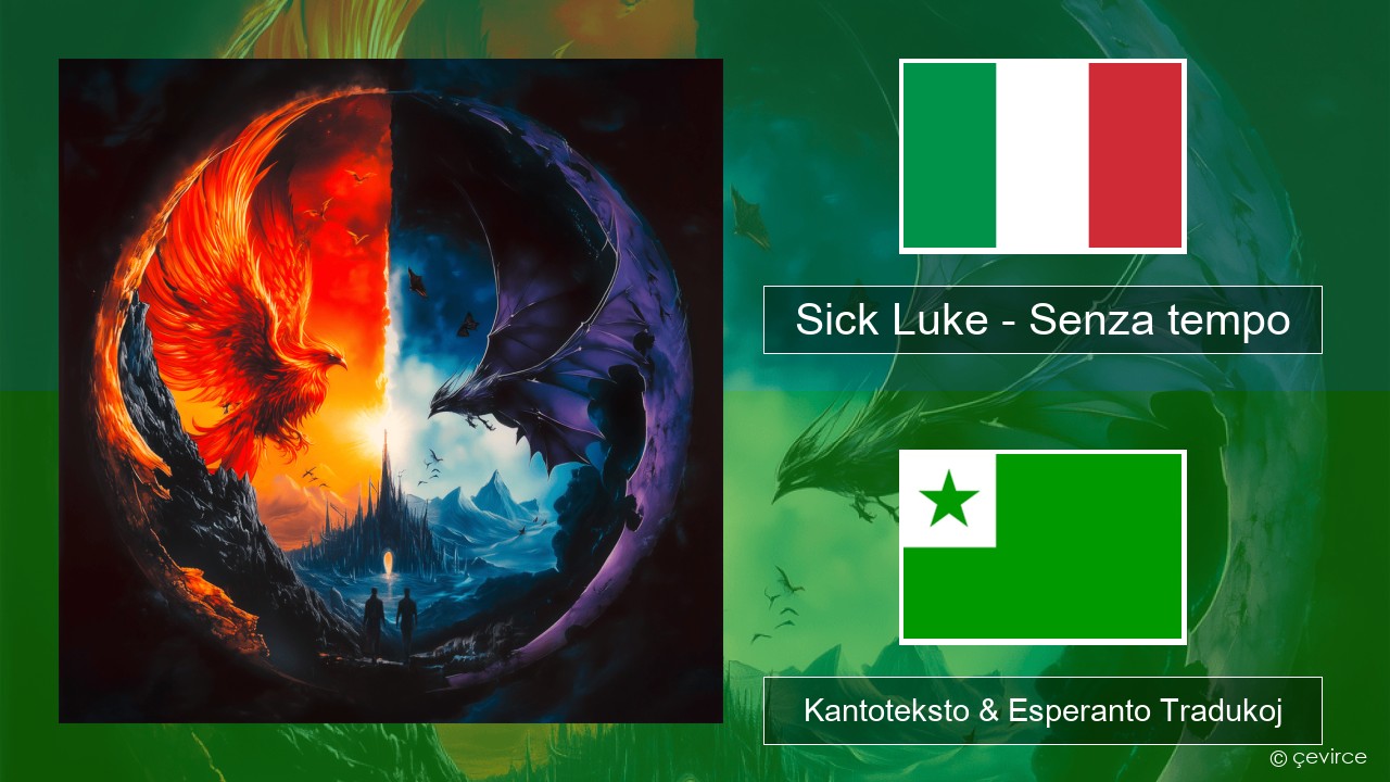 Sick Luke – Senza tempo La itala Kantoteksto & Esperanto Tradukoj