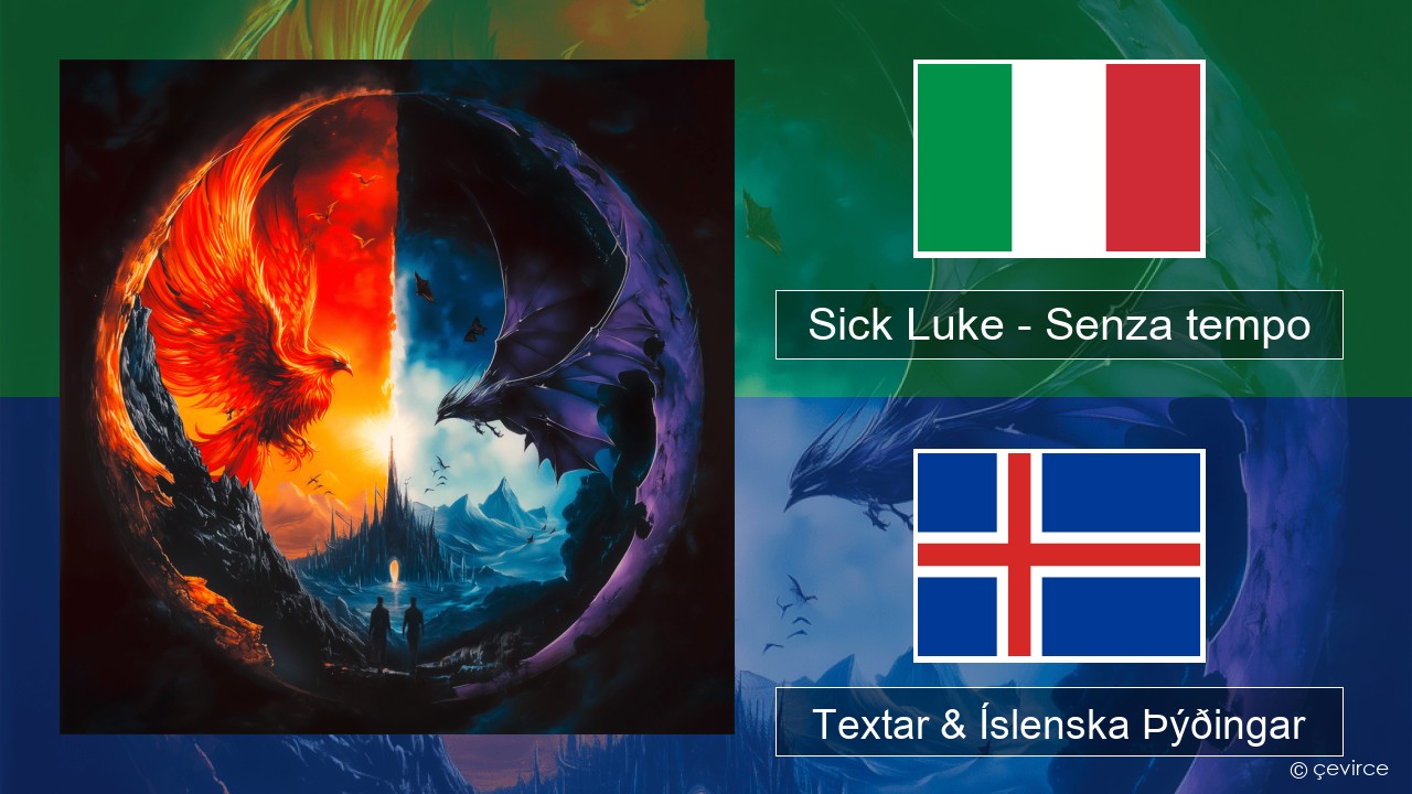 Sick Luke – Senza tempo Ítalska Textar & Íslenska Þýðingar