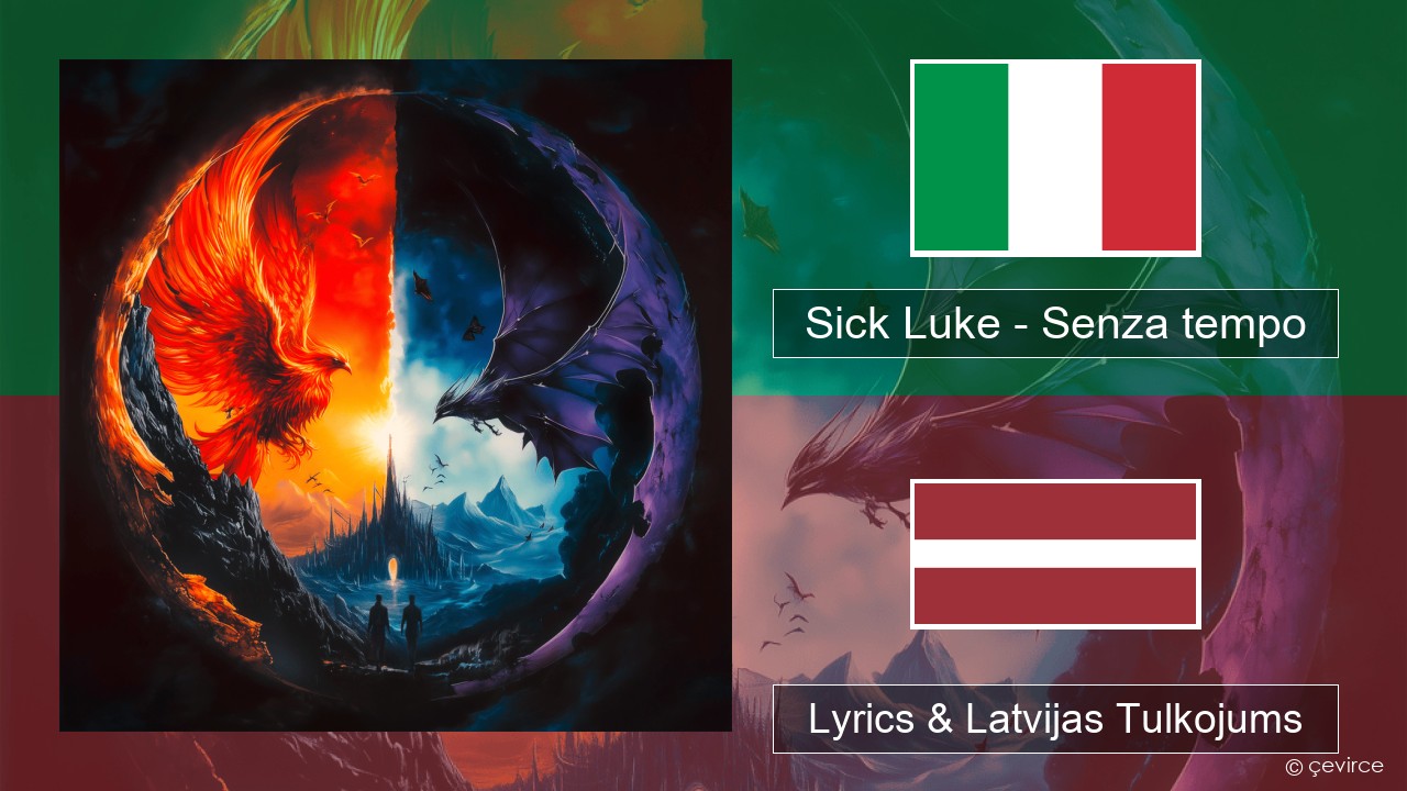 Sick Luke – Senza tempo Itālijas Lyrics & Latvijas Tulkojums