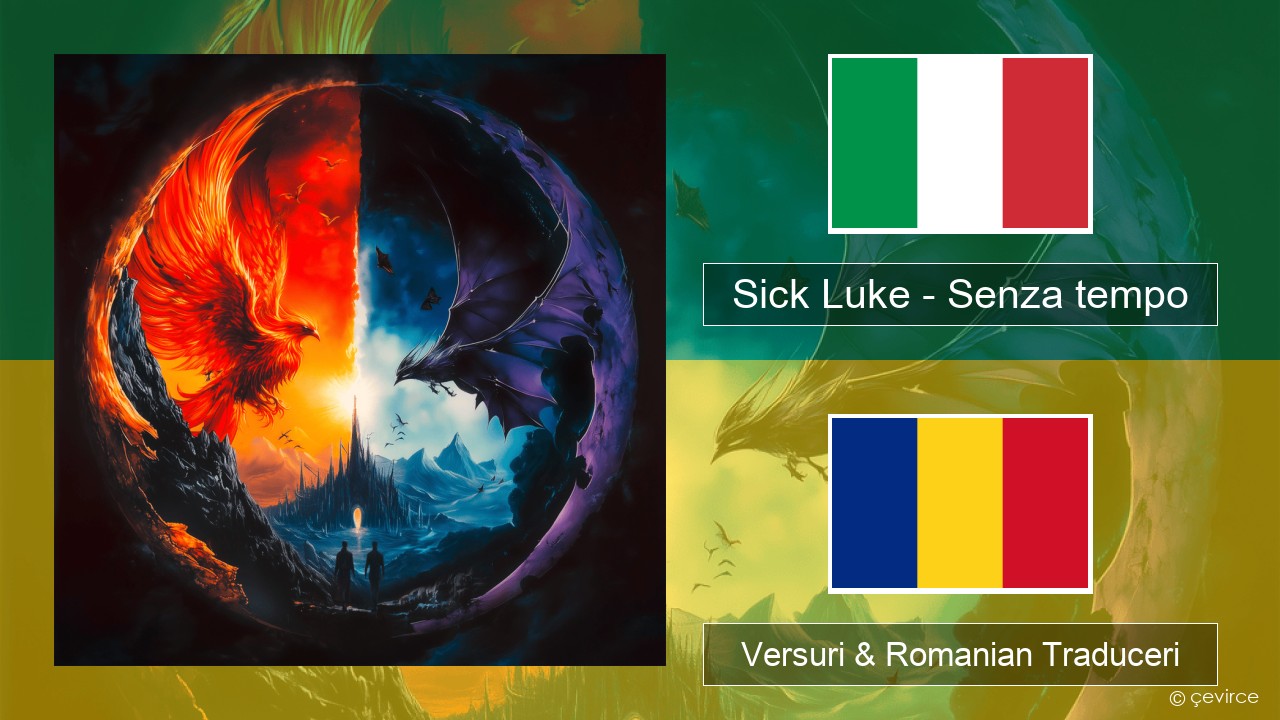 Sick Luke – Senza tempo Italiană Versuri & Romanian Traduceri