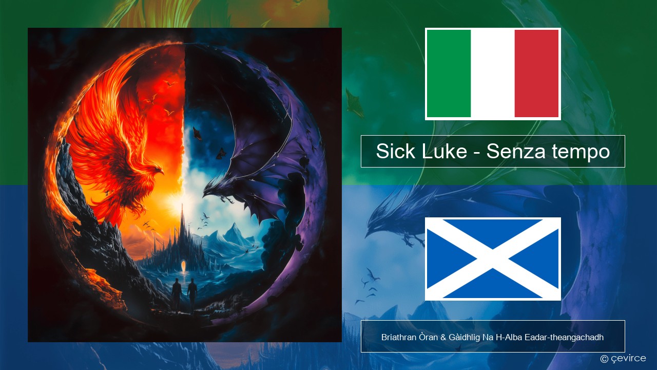 Sick Luke – Senza tempo Eadailtis Briathran Òran & Gàidhlig Na H-Alba Eadar-theangachadh