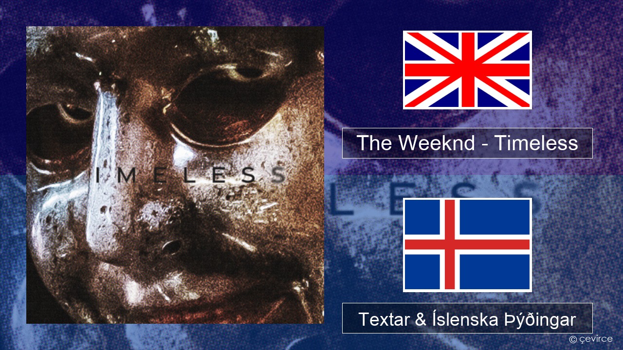 The Weeknd – Timeless Íslenska Textar & Íslenska Þýðingar