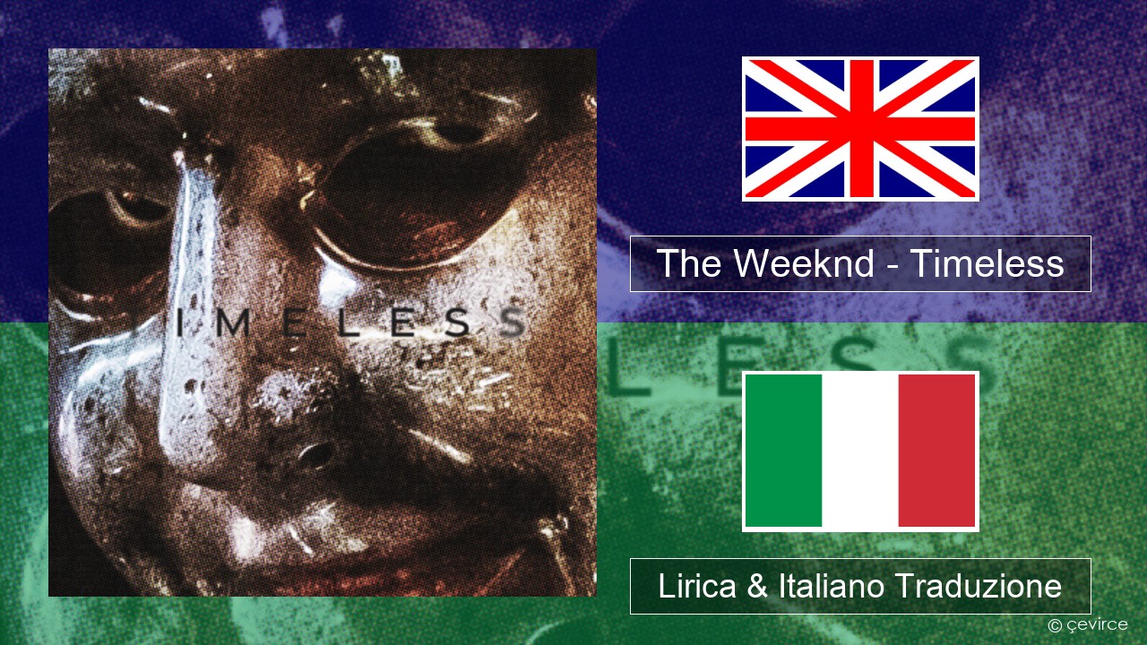 The Weeknd – Timeless Inglese Lirica & Italiano Traduzione