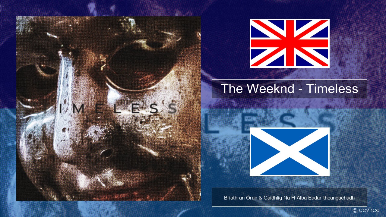 The Weeknd – Timeless Gaelic Briathran Òran & Gàidhlig Na H-Alba Eadar-theangachadh