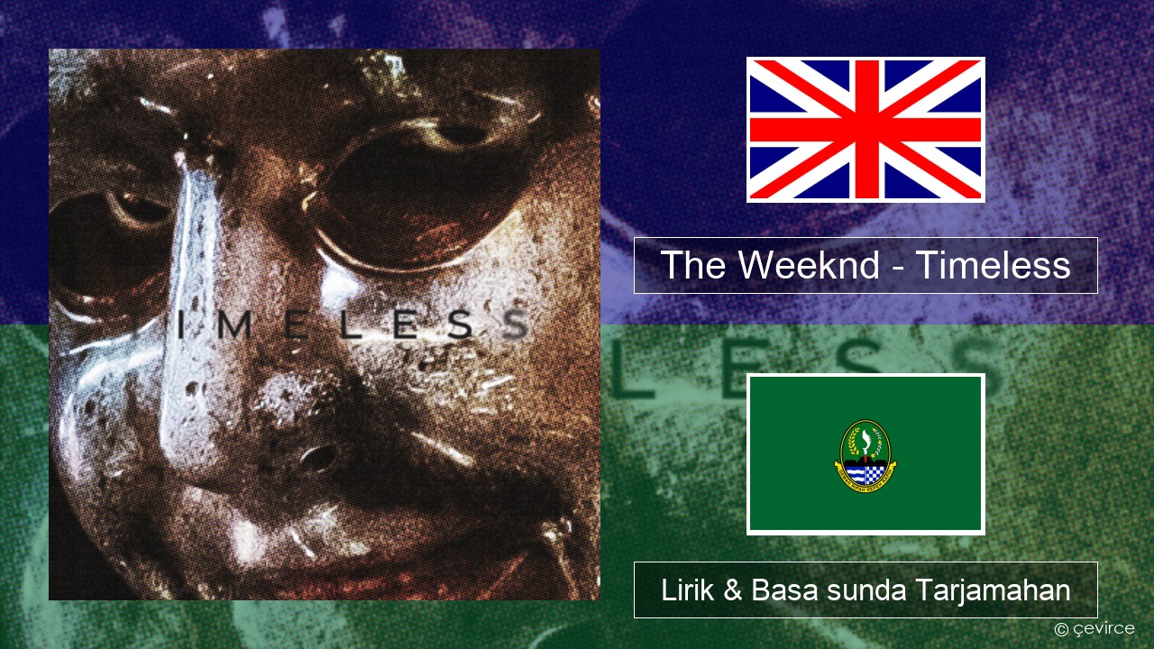 The Weeknd – Timeless Basa inggris Lirik & Basa sunda Tarjamahan