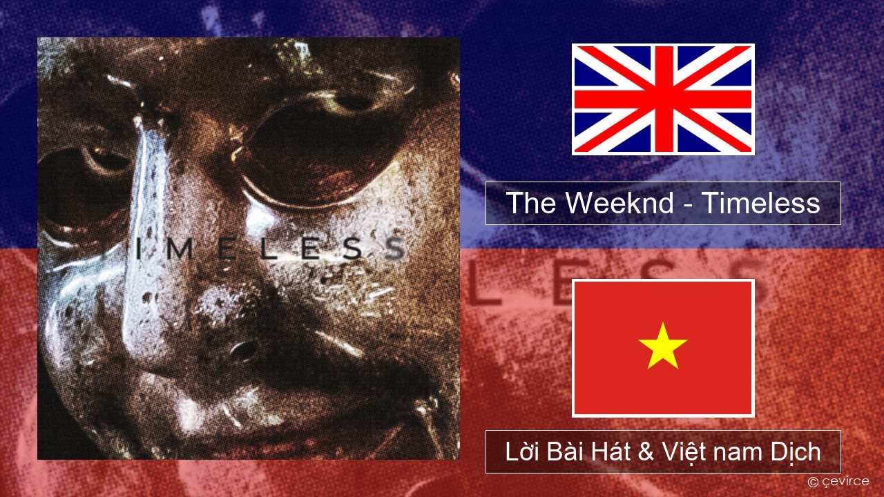 The Weeknd – Timeless Tiếng anh Lời Bài Hát & Việt nam Dịch