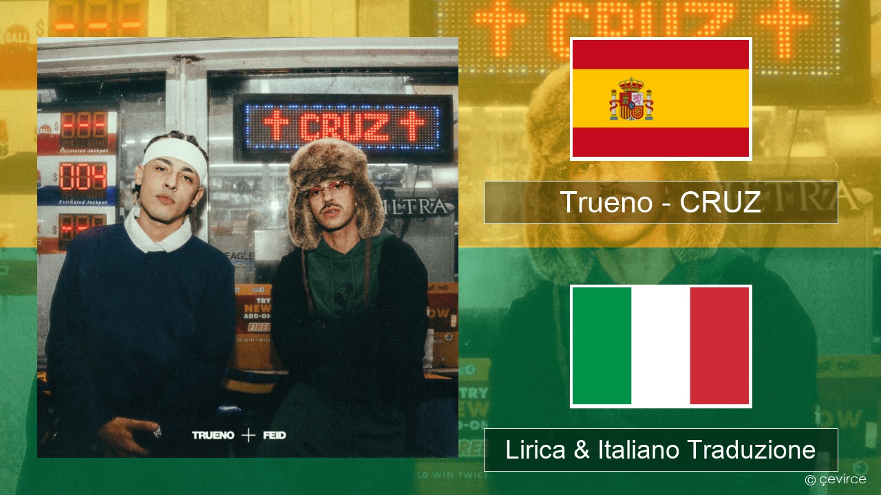 Trueno – CRUZ Spagnolo Lirica & Italiano Traduzione