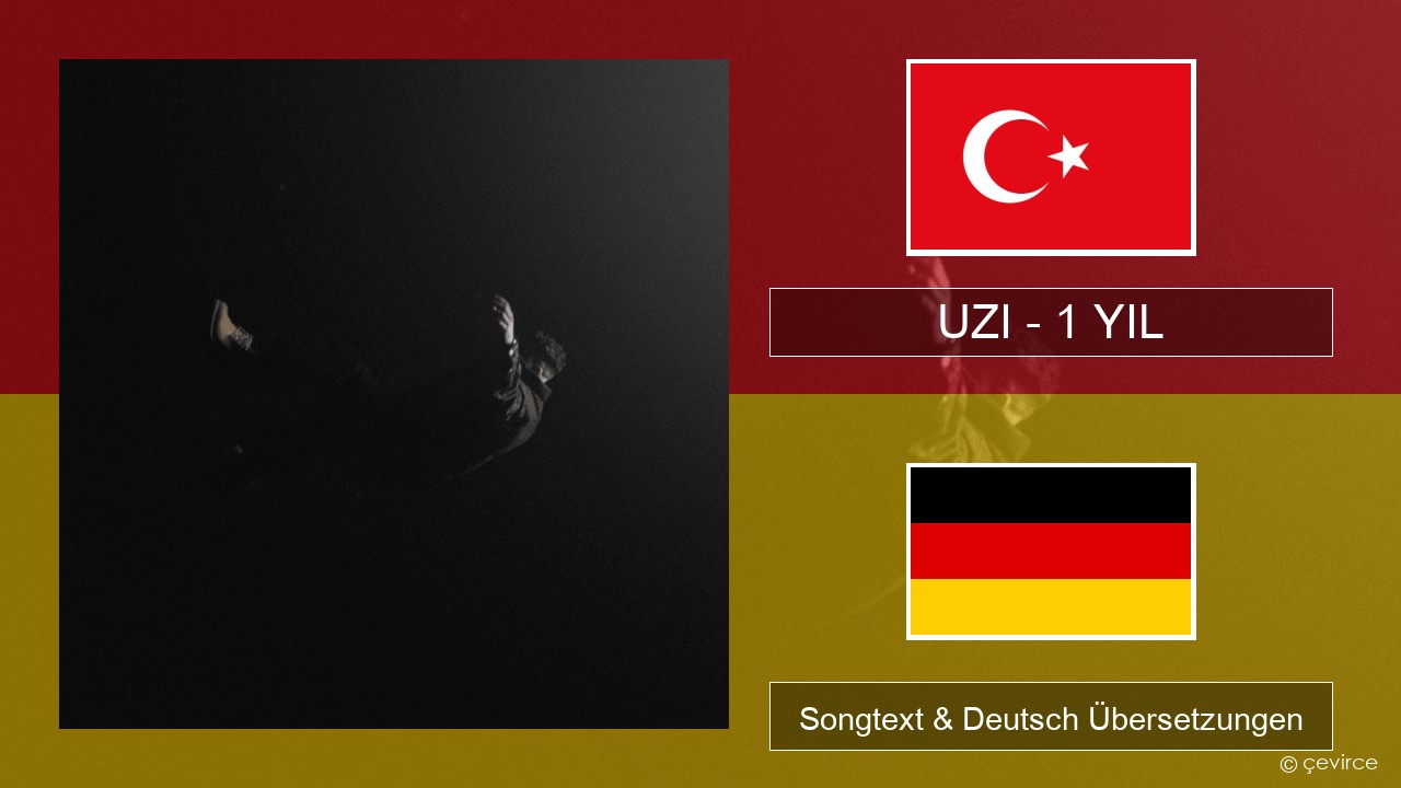 UZI – 1 YIL Türkisch Songtext & Deutsch Übersetzungen