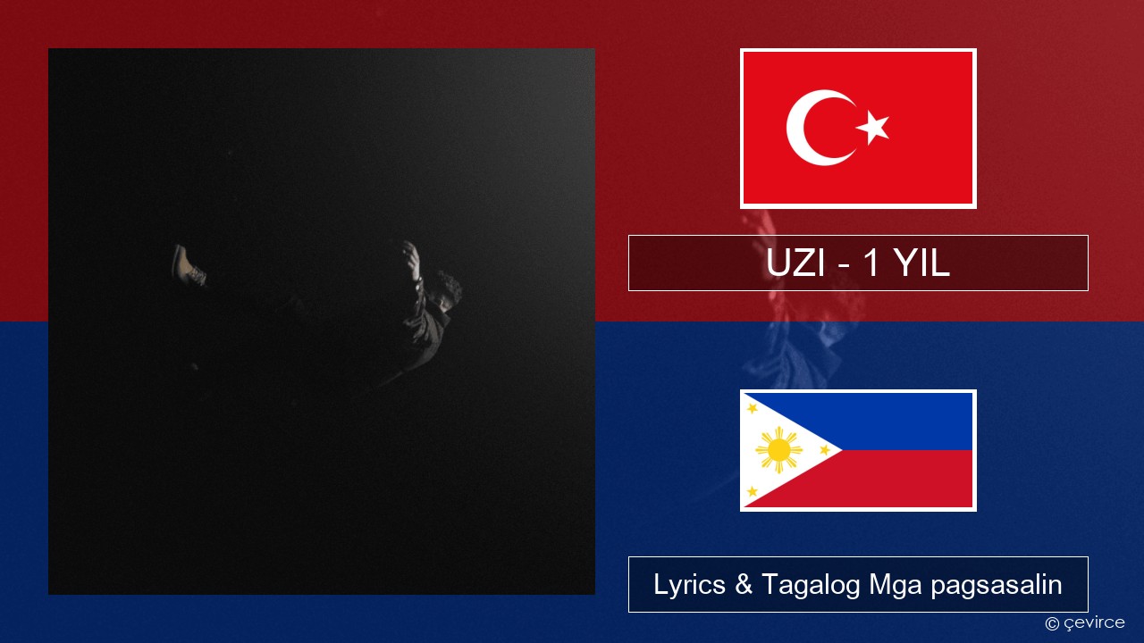 UZI – 1 YIL Turko Lyrics & Tagalog Mga pagsasalin