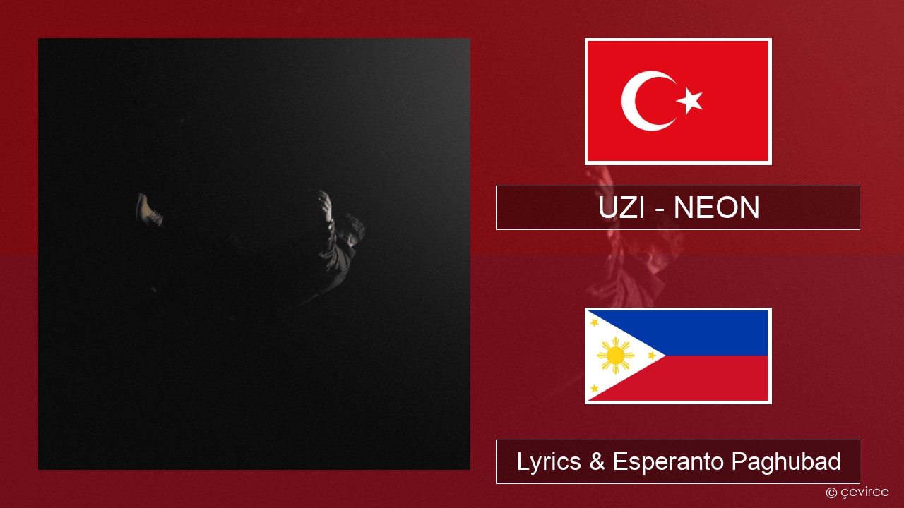 UZI – NEON Turkiya Lyrics & Esperanto Paghubad