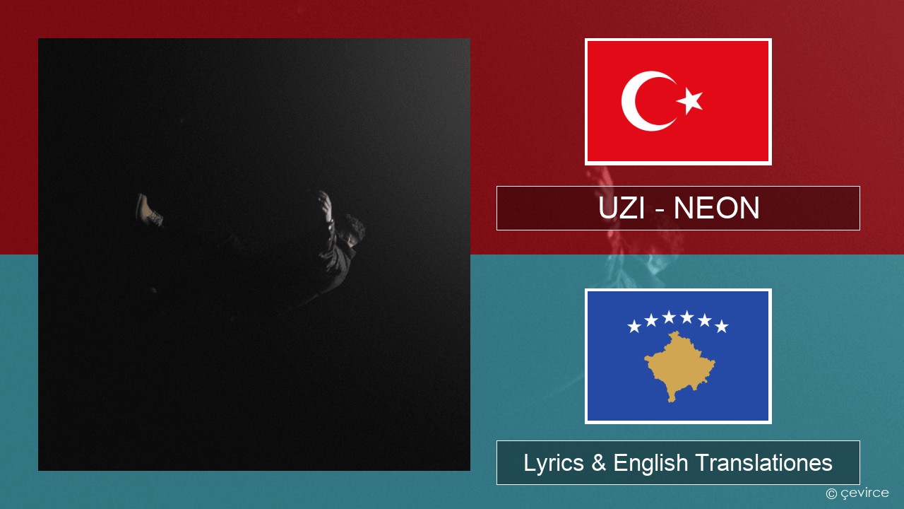 UZI – NEON Turkish Lyrics & English Translationes