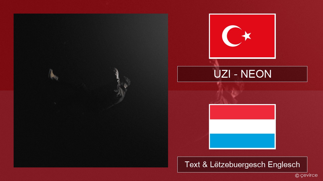 UZI – NEON Tierkesch Text & Lëtzebuergesch Englesch