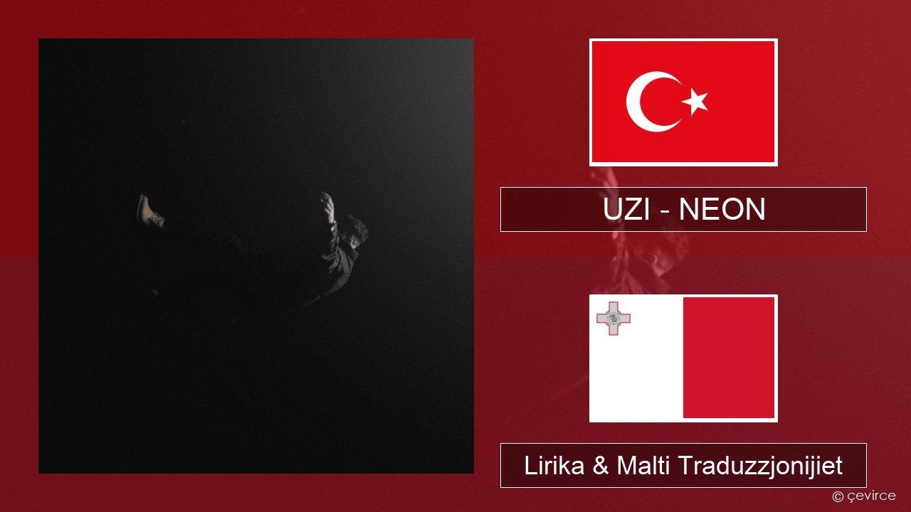 UZI – NEON Tork Lirika & Malti Traduzzjonijiet