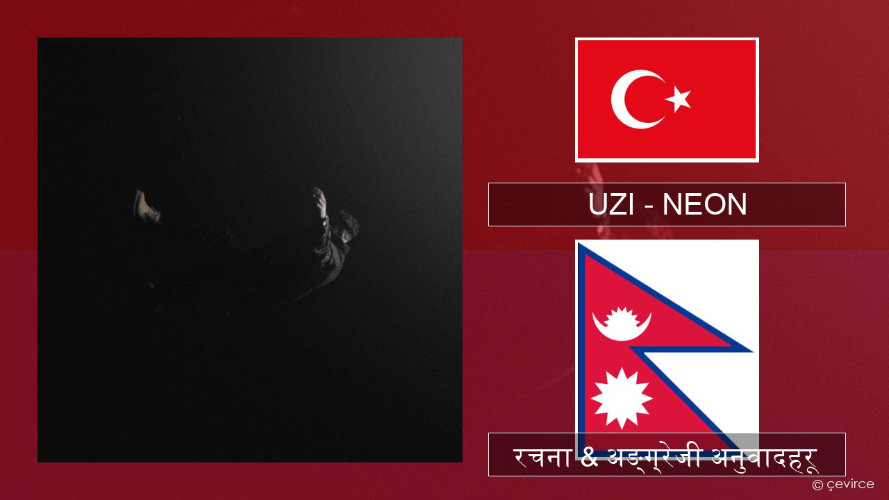 UZI – NEON टर्कीस रचना & अङ्ग्रेजी अनुवादहरू