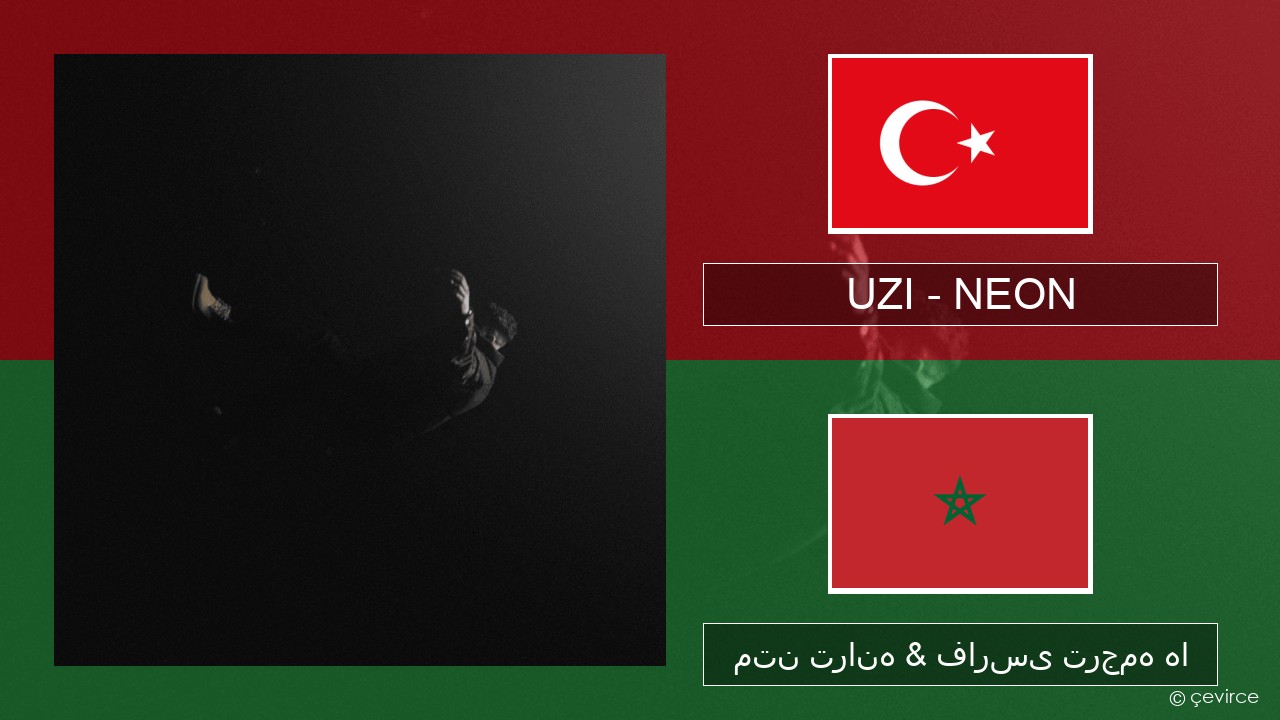 UZI – NEON ترکی متن ترانه & فارسی ترجمه ها