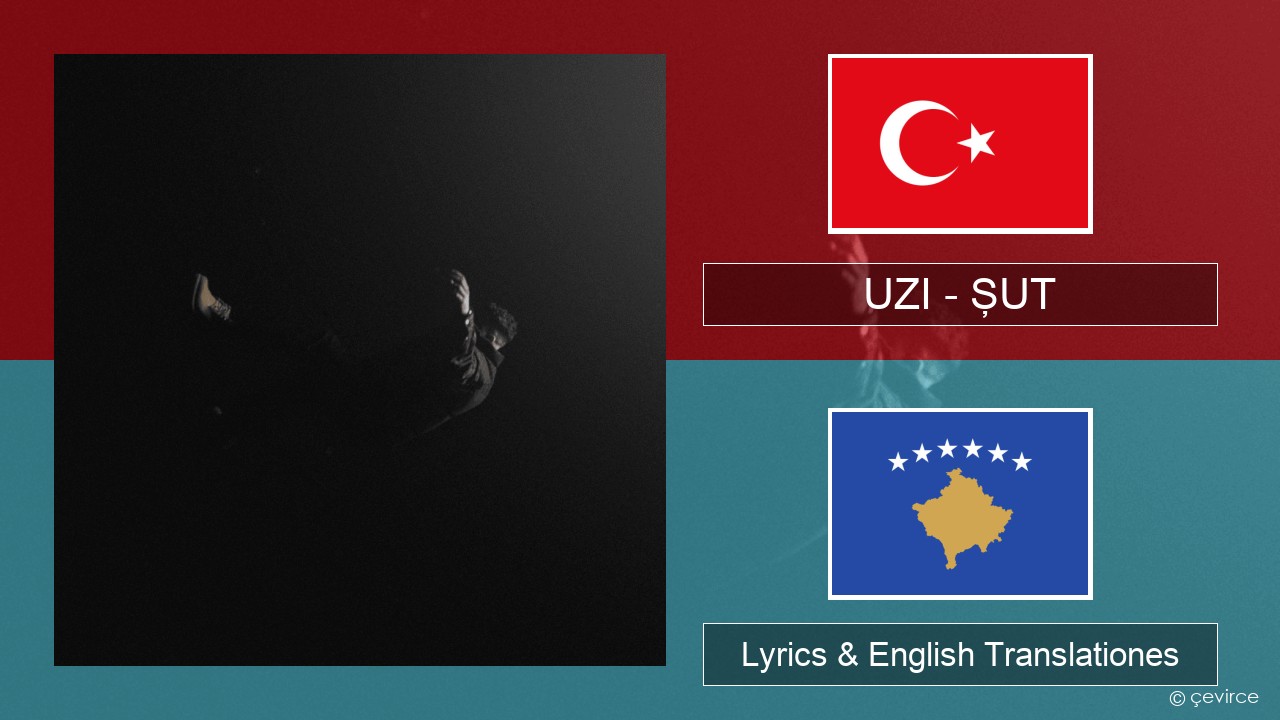 UZI – ŞUT Turkish Lyrics & English Translationes