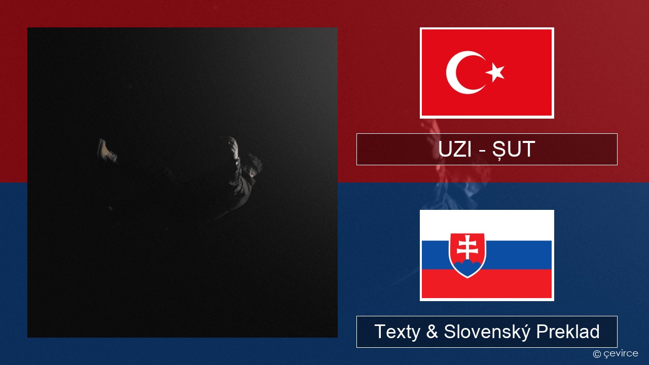 UZI – ŞUT Turecký Texty & Slovenský Preklad