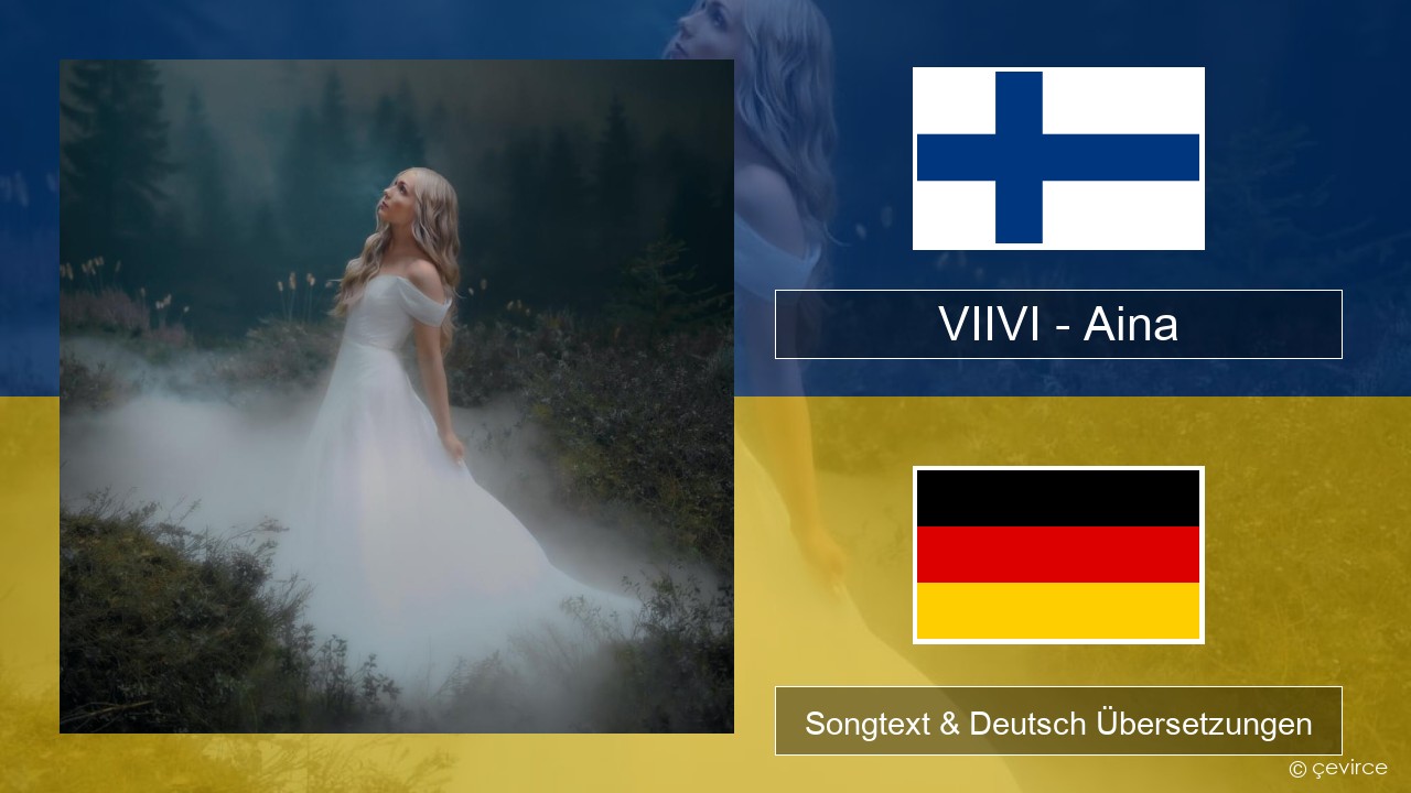 VIIVI – Aina Finnisch Songtext & Deutsch Übersetzungen