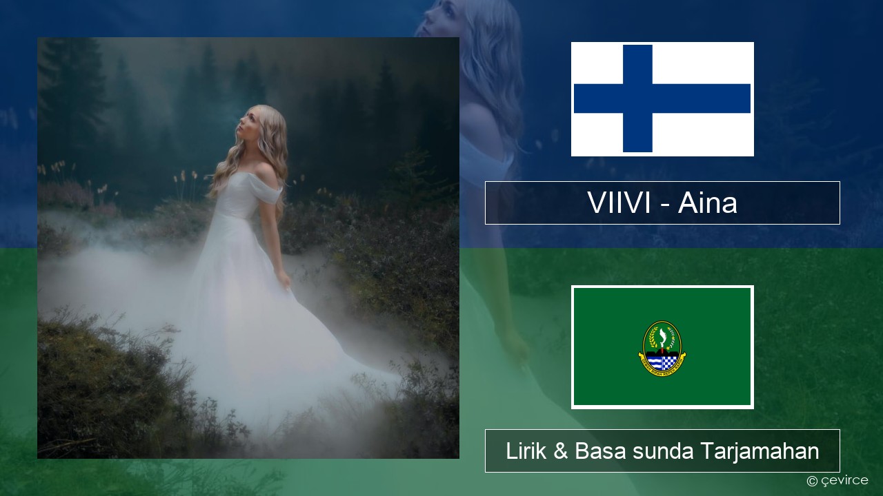 VIIVI – Aina Finlandia Lirik & Basa sunda Tarjamahan