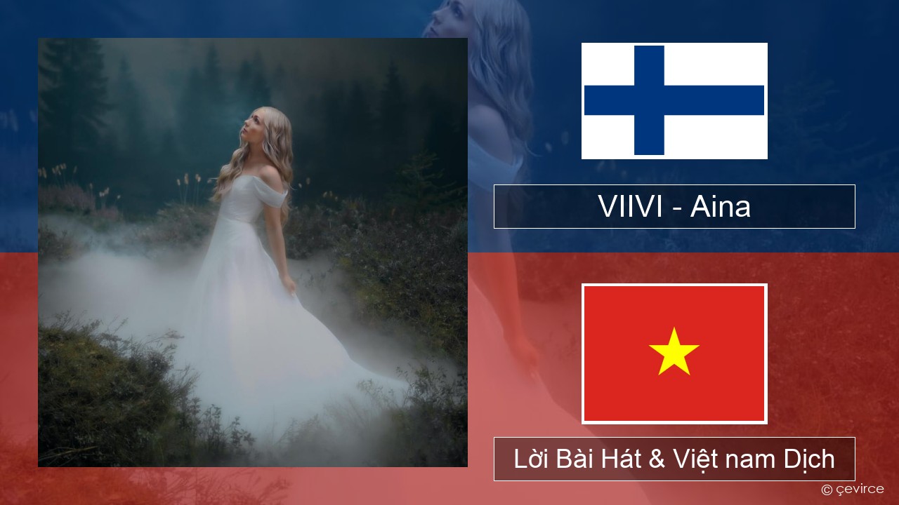 VIIVI – Aina Phần lan Lời Bài Hát & Việt nam Dịch