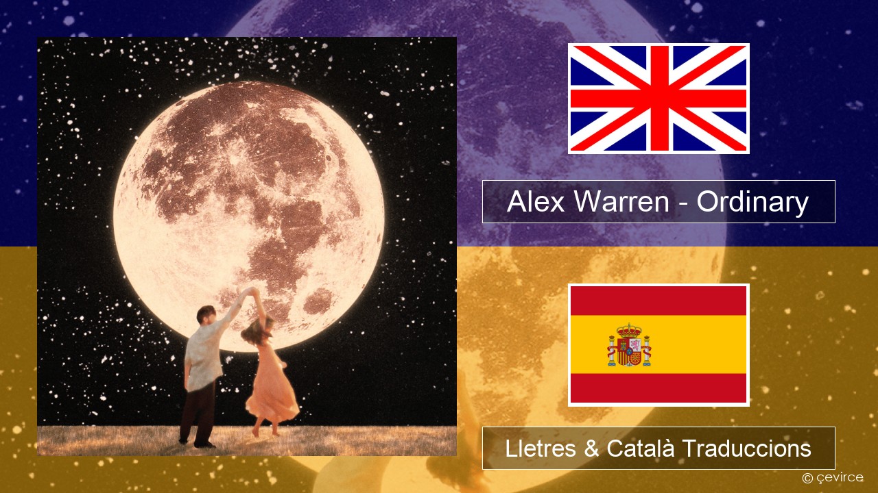 Alex Warren – Ordinary Anglès Lletres & Català Traduccions