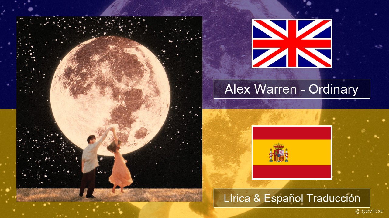 Alex Warren – Ordinary Ingl Lírica & Español Traducción