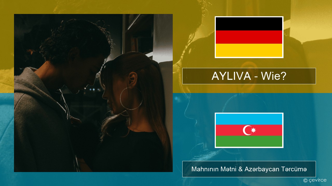 AYLIVA – Wie? Alman Mahnının Mətni & Azərbaycan Tərcümə