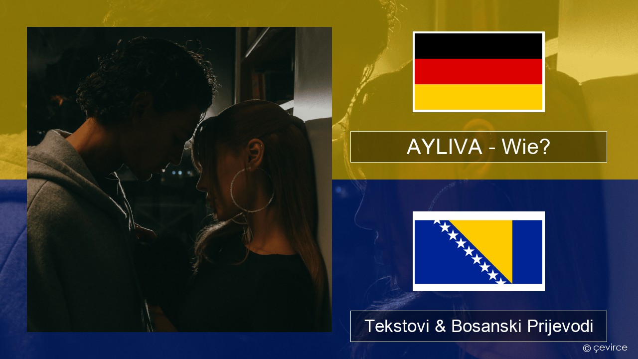 AYLIVA – Wie? Njemački Tekstovi & Bosanski Prijevodi