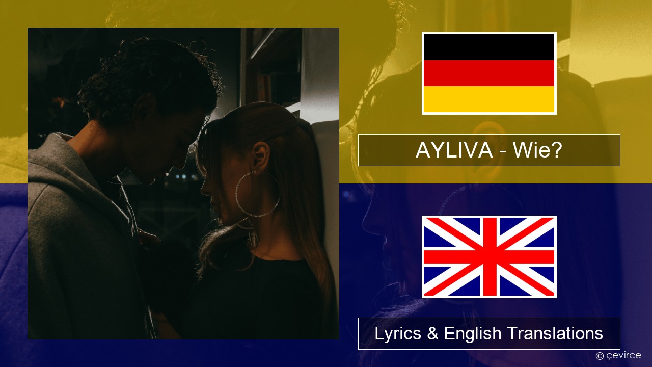 AYLIVA – Wie? German Lyrics & English Translations